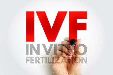 IVF In Vitro Fertilization - process of fertilization where an egg is combined with sperm in vitro, acronym text concept background