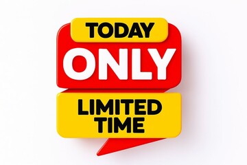 Bright red and yellow sign announcing today only limited time offer on white background