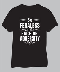 Inspirational t shirt with Be fearless in the face of adversity quote