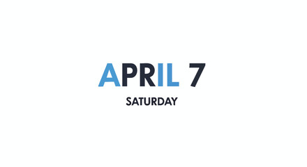 Stylish typography of April seventh, Saturday, calendar reminder, event date, blue and black font against a clean white background