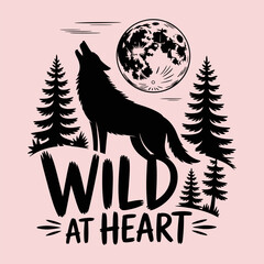 Black wolf howling at full moon with pine trees and text wild at heart night