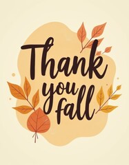 Obraz premium “Thank You Fall” in dark brown ink, subtle abstract shapes in beige and orange behind, minimalist flat design Thanksgiving card.