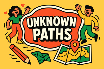 Fototapeta premium Unknown Paths Adventure. Unknown paths banner, flat vector illustration, bold oversized text inside sticker outline, cartoon characters dancing and waving,