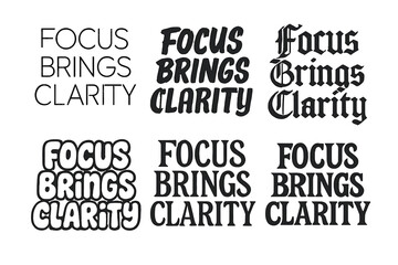 Obraz premium Diverse Lettering Styles. Focus Brings Clarity. Set lettering. harmonious lettering variations of the same emblematic concept, each with different artistic