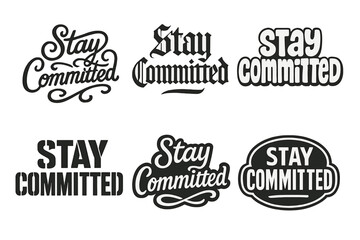 Fototapeta premium Harmonious Lettering Styles. Stay Committed. Set lettering. harmonious lettering variations of the same emblematic concept, each with different artistic