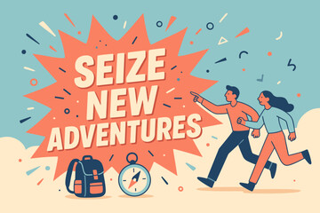 Seize New Adventures. Seize new adventures banner, flat vector illustration, bold oversized text inside splash explosion, cartoon characters running and