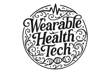 Wearable Tech Elegance. Wearable Health Tech ? flourished classic ornamental lettering; medium-weight strokes with elegant swashes and balanced curls; circular