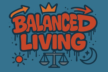 Balanced Living Graffiti. Balanced Living ? Graffiti Simplified; lettering: thick bubble/block, tilted; effects: dripping outlines, flat spray fills;