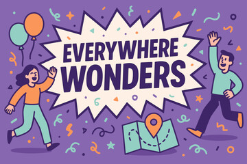 Wonders Everywhere Celebration. Everywhere wonders banner, flat vector illustration, bold oversized text inside comic burst, cartoon characters running and