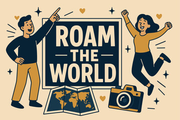 Roam the World. Roam the world banner, flat vector illustration, bold oversized text inside rectangular frame, cartoon characters pointing and jumping, map and