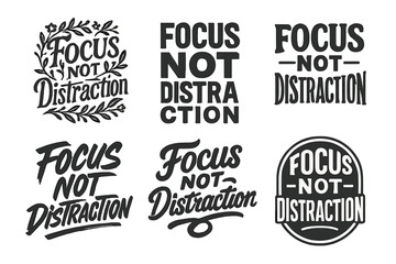 Fototapeta premium Harmonious Lettering Variations. Focus Not Distraction. Set lettering. harmonious lettering variations of the same emblematic concept, each with different