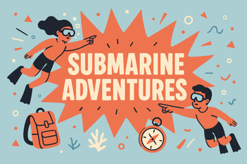 Submarine Adventure Banner. Submarine adventures banner, flat vector illustration, bold oversized text inside splash explosion, cartoon characters swimming and
