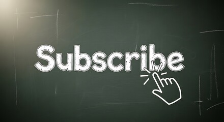 A chalkboard with the word subscribe written on it in white chalk, with a hand cursor pointing at the word, symbolizing the act of subscribing to a channel or service