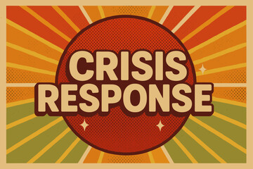 Crisis Response Poster. Retro Poster ? "Crisis Response" in bold rounded font, centered layout with halftone emergency textures and radiating warning lines,