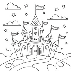 Coloring book kdp vector art of a whimsical castle with flags and stars, sitting on a planet, with clouds in the sky and the words dream big above the entrance