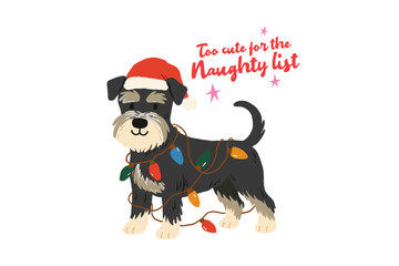 Too cute for the Naughty list, Funny Schnauzer Dog in Christmas Lights typography Quote Sublimation Design
