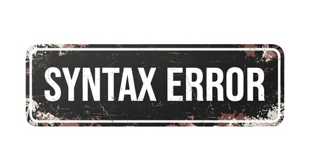 Grungy SYNTAX ERROR warning sign, isolated on a pure white or transparent background, coding issue.