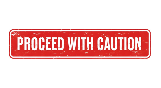 Red “Proceed with Caution” warning sign isolated on transparent background for safety use.