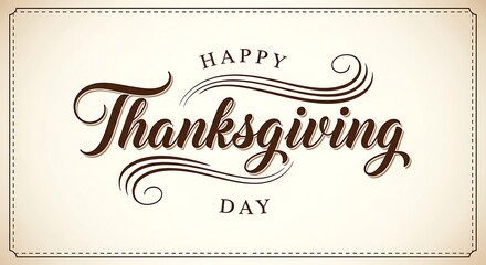 Elegant happy thanksgiving day greeting card with decorative flourishes and a vintage border design for seasonal celebrations and holiday wishes