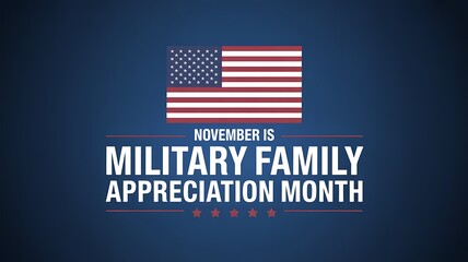 November is military family appreciation month honoring the sacrifices and dedication of military families with the american flag