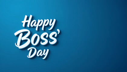 Happy bosss day white text on blue background, a perfect way to celebrate your bosss dedication