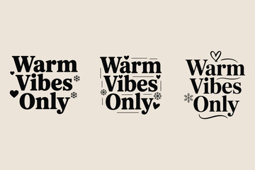 Warm Vibes Only text with hearts and snowflakes in three styles typography lettering