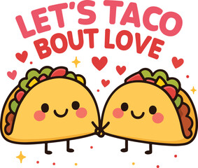 Fototapeta premium Let's Taco Bout Love - Cute Valentine fun food clipart, Food Pun Quotes design, Funny Couple Food Graphic, Kawaii Food Pun illustration 