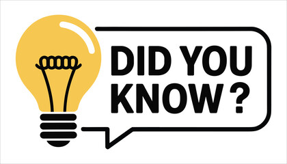 Yellow light bulb with speech bubble saying Did You Know question mark black white
