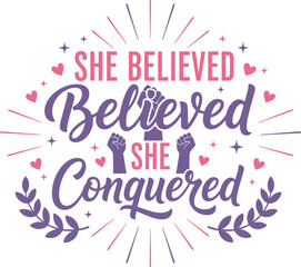 Empowering women she believed she could so she conquered.
