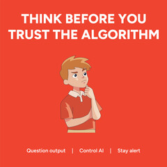 Vector art of think before you trust the algorithm, question output, control ai, and stay alert for responsible and ethical artificial intelligence use artificial intelligence post