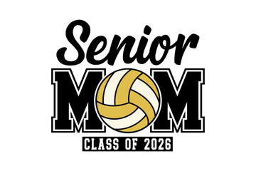 Senior Mom Class of 2026 graphic for a proud volleyball mom Sublimation T Shirt Design