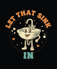 Punny Let That Sink In Retro Cartoon Graphic