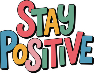 Colorful motivational lettering featuring the phrase stay positive on a white background design