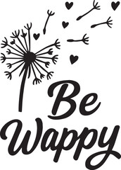 &ldquo;Love drifts where wishes bloom.&rdquo;

&ldquo;Be wappy&mdash;because joy deserves its own word.&rdquo;

