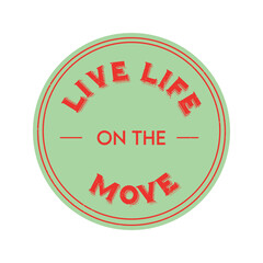 Live Life on the Move Motivational Circle Sticker Design.
