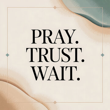 pray trust wait