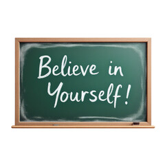 Obraz premium Green Chalkboard with “Believe in Yourself!” Message – Motivational Handwritten Phrase in White Chalk – Wooden Frame – White Background