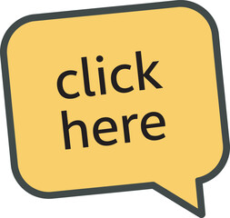 Yellow speech bubble says click here action prompt design vector illustration