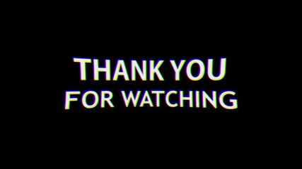 4k stock | Black screen with white text thank you for watching. Suitable for end of videos or presentations to appreciate viewership.