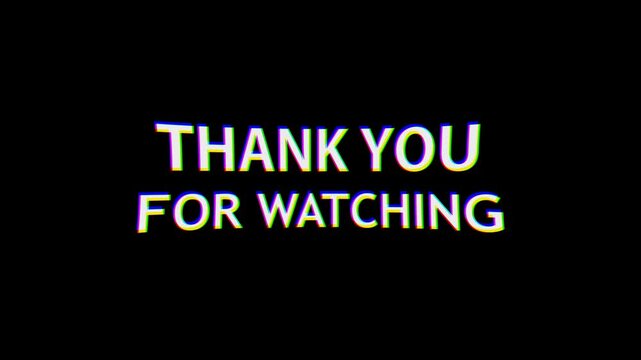 4k stock | Black screen with white text thank you for watching. Suitable for end of videos or presentations to appreciate viewership.