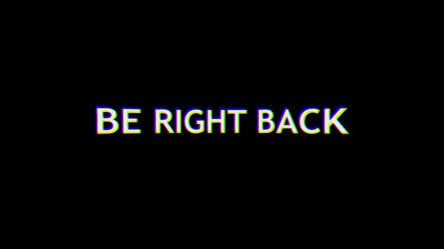 4k stock | Be right back in black background suitable for social media posts, website notifications, or signage for temporary absence.