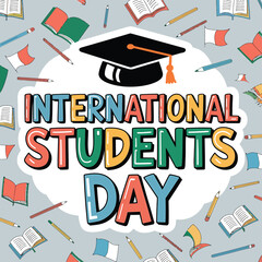 Vector art of international students day text with graduation cap and books, pencils, and flags scattered around on a light grey background, celebrating global education and student achievements