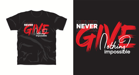 Empowering Never Give Up T-Shirt Design: Bold Typography, Motivational Slogan, and Resilience-Themed Apparel for Overcoming Challenges