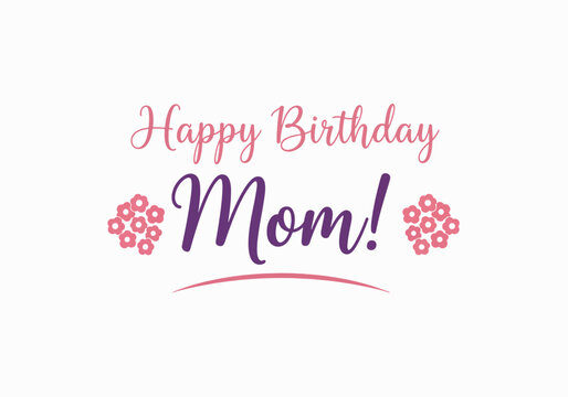 Vector art of elegant happy birthday mom message with floral accents for heartfelt wishes - Powered by Adobe