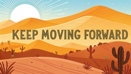 Inspirational desert landscape with "keep moving forward" text and warm sunlight.