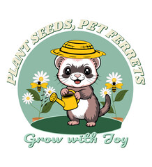 Cute Ferret Gardening - Plant Seeds, Pet Ferrets - Nature Lover Design