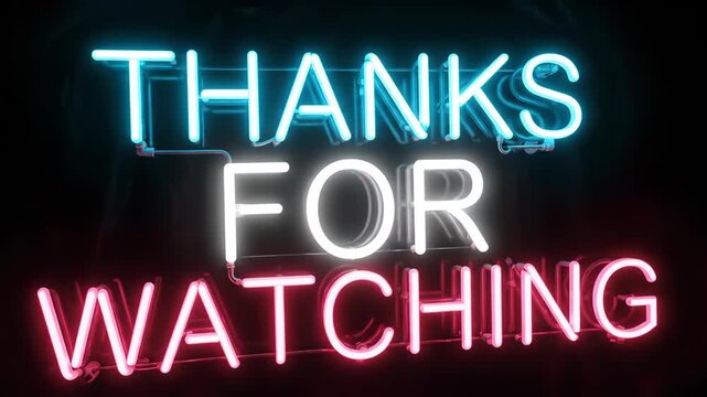 Thanks for watching neon sign against a dark background, perfect for video outro and expressing gratitude to viewers thanks for watching