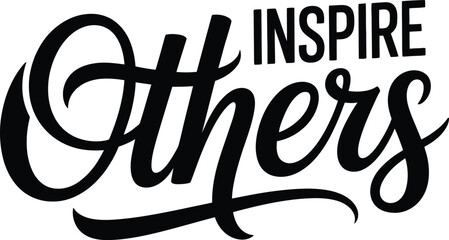 Inspire Others - Motivational Calligraphy and Typography