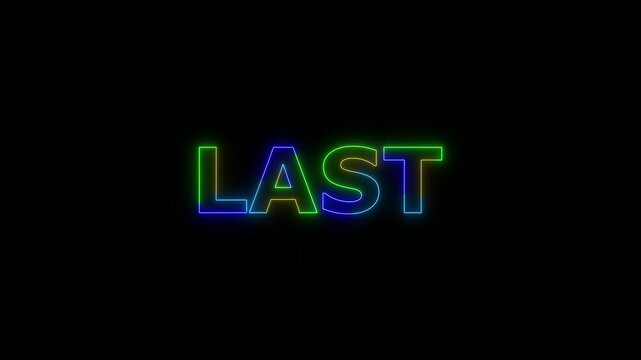 LAST colored text. Laser vintage effect. Infinite loadable, 4 ti neon color , neon sign glowing against a black background wk video