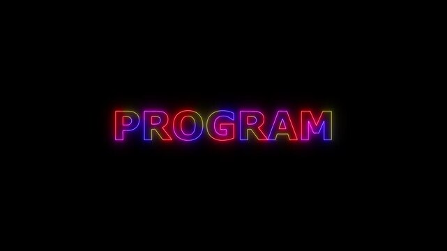 PROGRAM colored text. Laser vintage effect. Infinite loadable, 4 ti neon color , neon sign glowing against a black background wk video